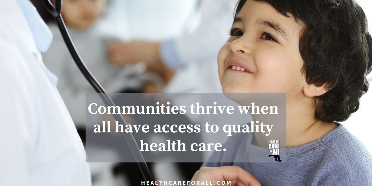 Communities thrive when all have access to quality health care.