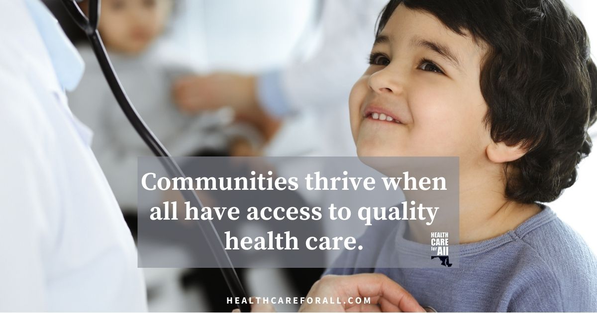 Communities thrive when all have access to quality health care.